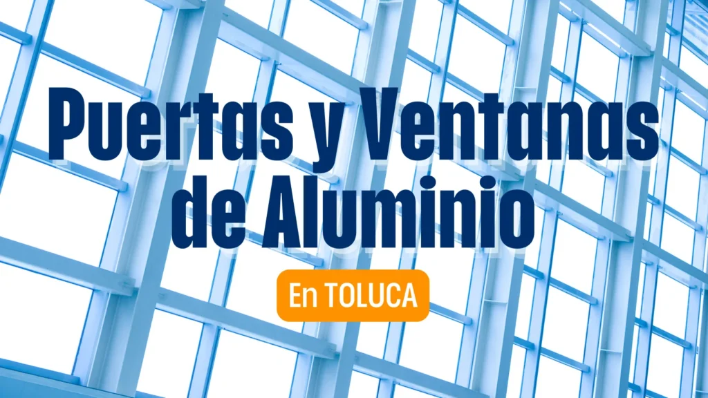 Puertas y Ventanas de Aluminio en TOLUCA