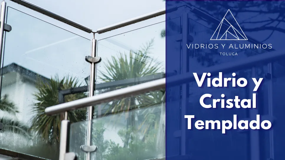 Fabricación e instalación de cristal templado en Toluca